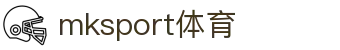 MK(体育科技有限公司)体育·官方网站